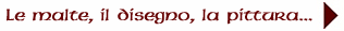 Le malte, il disegno, la pittura